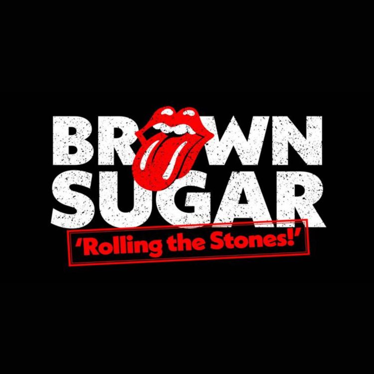 Brown Sugar 'Rolling The Stones'