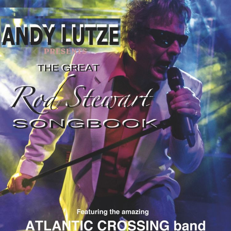 Atlantic Crossing - Rod Stewart Tribute Show