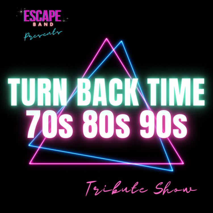 Turn Back Time - 70's, 80's & 90's Tribute